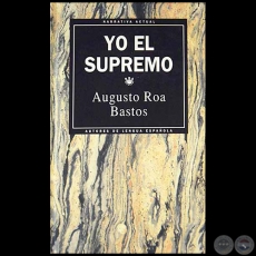 YO EL SUPREMO - Autor: AUGUSTO ROA BASTOS - Ao 1993